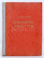 Palásti László: Koldustól királyfiig. Elbeszélése. Bp., 1943. Radó István. 112 p. Kiadói félvászonkötésben, a papírborító címlapja beragasztva.