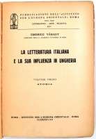 Emerico Várady: La letteratura Italiana e la sua influenza in Ungheria. Vol. 1. Roma, 1934, Istituto per l Europa Orientale. 497 p. Kiadói papírkötésben, néhol ceruzás aláhúzásokkal.