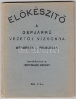 Hoffmann József: Előkészítő a gépjárművezetői vizsgára.
Bp.,1934, Törekvés Ny. 78 p.