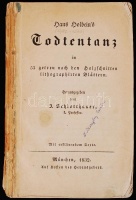 Hans Holbein's Todtentanz in 53 getreu nach den Holzschnitten lithographirten Blaettern. Hrsg. von J. Schlotthauer. Mit erklärendem Texte.
<br/>München. 1832. Schlotthauer, 53 Litho képpel / With 53 Litho illustrations(1 kép és a