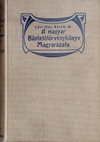 Edvi Illés Károly: A magyar büntetőtörvénykönyv magyarázata. Harmadik, teljesen átdolgozott kiadás. 1-3. köt.