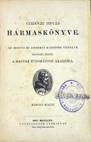 [Werbőczi] Verbőczi István Hármaskönyve. Az MDXVII-ki eredeti kiadásra ügyelve magyarul kiadta a MTA.  2. kiadás.