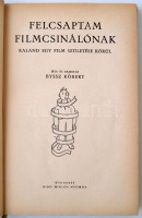 Byssz Róbert: Felcsaptam filmcsinálónak. Kaland egy film születése körül. Bp., 1942, Biró. 188 p. Szövegközti rajzokkal. Kiadói félvászon-kötésben.