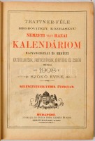 1908 Nemzeti vagy Hazai Kalendárium: Trattner-féle megbövitett közhasznu Nemzeti vagy Hazai Kalendárium. Magyarországi és erdélyi katholikusok, protestánsok, ó-hitűek, és zsidók számára. Kilenczvennegyedik évfolyam. Budapest, 1908,