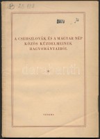 1954 Arató Endre, Spira György, Erényi Tibor, Jindrich Vesely: A csehszlovák és a magyar nép közös küzdelmeinek hagyományaiból. A magyar történészkongresszus előadásaiból. Budapest, 1954, Szikra. Kiadói papírkötés.