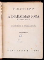 Dr. Baktay Ervin: A diadalmas jóga. Rádzsa jóga. A megismerés és önuralom tana. Bp., 1942, Pantheon Kiadás. Második kiadás. Kiadói félvászon kötés, kissé kopottas borítóval, és gerinccel, kissé laza fűzéssel, de egyébként jó