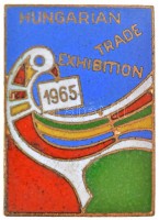 1965. 'Hungarian Trade Exhibtion (Magyar Kereskedelmi Kiállítás)' angol nyelvű zománcozott fém jelvény (17x23mm) T:2
Hungary 1965. 'Hungarian Trade Exhibiton' english language enamelled badge (17x23mm) C:XF