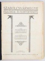 Háger László (szerk.): Szabolcs vármegye fejlődése és kortörténete. Szabolcs vármegye, 1929, Erdélyi Gyula, 420 p.+LIV t. Modern javított egészvászon kötés.