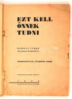 Ezt kell önnek tudni. Az ÚJSÁG mindent tudok évkönyve. Szerk. Pünkösti Andor. Bp., 1935, Az Újság Rt. 240 p. Sarkainál enyhén sérült kiadói papírkötésben. Impozáns fotóanyaggal.