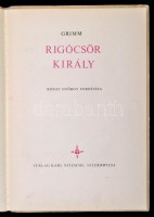 Rigócsőr Király. Rónay György fordítása. Gisela és Peter Nitzsche rajzaival. Grimm. Niederwiesa, 1970, Verlag Karl Nitzsche.(Készült a Móra Kiadó, Bp. gondozásában.) Kiadói illusztrált papírkötés, kopottas, foltos borítóval,