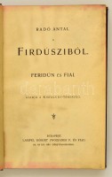 Radó Antal: Firdusziból. Feridún és fiai. Bp., é.n. ,Lampel Róbert (Wodianer F. és Fiai), XXIII+125+2 p. Kiadói aranyozott egészvászon-kötés, aranyozott lapélekkel, foltos borítóval.