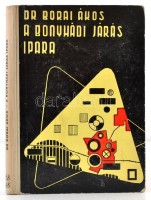 Dr. Borai Ákos: A bonyhádi járás ipara. Iparföldrajzi tanulmány. Pécs, 1900, MTA Dunántúli Tudományos Intézete-Tolna Megyei Tanács VB., (Pécsi Szikra Nyomda-ny.) Kiadói kopottas félvászon-kötés, intézményi bélyegzővel.