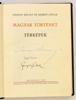 Hóman Bálint és Szekfű Gyula: Magyar történet térképek. Bp., 1936. Kir. Magyar Egyetemi Nyomda. Hóman Bálint, Szekfű Gyula és a térképeket készítő Gegely Endre saját kezű aláírásával. 6p.+  51t. Kiadói aranyozott