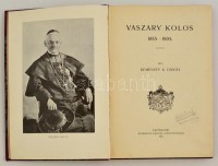 Keményfy K[álmán] Dániel: Vaszary Kolos. 1855-1905.
Esztergom, 1905. Buzárovits Gusztáv könyvnyomdája. 1 t. (címkép: Vaszary Kolos fényképe) + 185 + [3] p. + 6 t. (fényképek). Károlyi Gyuláné névbejegyzésével. Félvászon