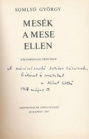 Somlyó György: Mesék a mese ellen. Költemények prózában. Bp., 1967, Szépirodalmi. Kiadói egészvászon-kötés, kissé szakadt kiadói papír védőborítóban. A szerző által dedikált Deutsch Aladár (1899-1973) főorvosnak.