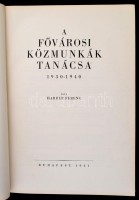 Harrer Ferenc: A Fővárosi Közmunkák Tanácsa 1930-1940. Bp.,1941, Athenaeum. Kiadói aranyozott egészvászon-kötésben, kopott borítóval.