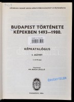 Budapest Története képekben 1493-1980. Képkatalógus I.-II. kötet. Főszerkesztő: Dr. Breza László. Fővárosi Szabó Ervin Könyvtár Budapest Gyűjteménye. Bp.,1982,1983, Fővárosi Szabó Ervin Könyvtár. Kiadói egészvászon