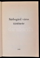 Sárbogárd város története. Szerk.: Farkas Gábor. Dunaújváros, 1989, Vörösmarty Nyomda. Fekete-fehér fotókkal illusztrálva. Kiadói papírkötés, kiadói papír védőborítóban. Megjelent 3000 példányban. Szép állapotban.