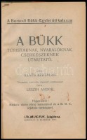 Illyés Bertalan - Leszih Andor: A Bükk turistáknak, nyaralóknak, cserkészeknek útmutató. 1925, Ferenczi B. kiadása. Félvászon kötés, kissé kopottas állapotban.