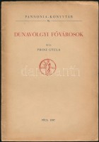 Prinz Gyula: Dunavölgyi fővárosok. Pannonia-könyvtár 36. Pécs, 1937, Dunántól Pécsi Egyetemi Könyvkiadó és Nyomda Rt., 21 p. Kiadói papírkötés, a gerincen kis szakadással.