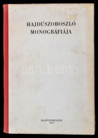 Hajdúszoboszló monográfiája. Szerk.: Dankó Imre. Hajdúszoboszló, 1975, Hajdúszoboszló Város Tanácsa , 1975, 847 p. Kiadói félvászon-kötés, kissé kopott borítóval, a hátsó szennylap és az utolsó két lap kissé foltos.