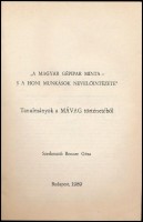 'A magyar gépipar minta - s a honi munkások nevelőintézete.' Tanulmányok a MÁVAG történetéből. Szerk.: Bencze Géza. Bp.,1989, Magyar Történelmi Társulat, (Zalaegerszeg, Helikon Film Nyomda-ny.) Kiadói papírkötés.