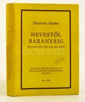 Dömötör Sándor: Hevestől Baranyáig. Pécs, 1983. Egészvászon kötésben, paír védőborítóval