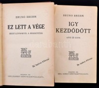 Bruno Brehm: Így kezdődött. Apis és este.+Ez lett  a vége. Brest-Litowsktól a békekötésig. Fordította: Fenyő László. Bp., 1937-1938., Grill Károly. Kiadói félvászon-kötés, kopottas, foltos borítóval, laza fűzéssel.