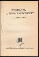 Fóthy János: Horthyliget, - a magyar Ördögsziget. (Magyar Golgota.) Bp.,(1945), Müller Károly Könyvkiadóvállalat (Gábor Áron),(Légrády-ny.), 89+3 p. Kiadói papírkötés. Jó állapotban.