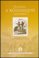 '...Egyedül a közhaszon kedvéért...' Tanulmányok a 250 éves magyar szénbányászat tiszteletére. Központi Bányászati Múzeum Közleményei 2. Sopron, 2003, Központi Bányászati Múzeum Alapítvány. Kiadói papírkötés.