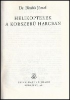 Dr. Bimbó József: Helikopterek a korszerű harcban. Bp.,1981, Zrínyi. Kiadói egészvászon-kötés, kiadói papír védőborítóban.