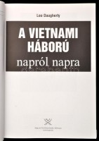 Leo Daugherty: A vietnámi háború napról napra. Fordított Eiben György. 20. századi hadtörténet. Debrecen, 2003, Hajja & Fiai. Kiadói kartonált papírkötés. Jó állapotban.