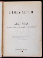 Himfy-Album. A Pesti Napló 1900. évi karácsonyi ajándéka előfizetőinek. Budapest, 1900, Pesti Napló. Kiadói aranyozott, illusztrált egészvászon kötés, Gottermayer N.-kötés, egészoldalas és szövegközti fekete-fehér képekkel