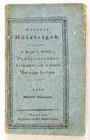 1825 Hasznos mulatságok.Második félesztendő. (Kilencedik, nem teljes évfolyam.) A' hazai 's külföldi tudósításokhoz toldalékul írta 's kiadta Kultsár István. Pest, Petrózai Trattner Mátyás, 416+8 p. Papírkötésben, a borítón