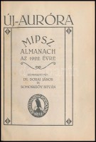 1922 Új Auróra. MIPSZ Almanach az 1922. évre. Szerk.: Dr. Dobai János, Somoskeőy István. Somos István rajzaival. Pozsony, 1922, 'Concordia.' Átkötött félvászon-kötés, kopott borítóval, kissé foltos gerinccel,16-25 oldalak között