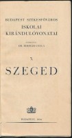 Szeged. Budapest Székesfőváros Iskolai Kirándulóvonatai. Szerk.: Dr. Bodnár Gyula. Bp., 1934, Budapest Székesfőváros Házinyomdája. Kiadói papírkötés, két térképpel.