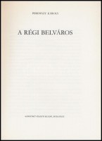 Pereházy Károly: A régi belváros. Bp., 1982, Képzőművészeti Kiadó. Kiadói egészvászon kötés, kiadói papír védőborítóval.