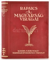 Rapaics Raymund: A magyarság virágai. A virágkultusz története. Bp.,1932, M. Kir. Természettudományi Társulat, VIII+423 p.+ 18 t. (4 színes.) Kiadói festett, illusztrált egészvászon kötésben
