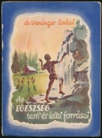 Dr. Weninger Antal: Az egészség testi és lelki forrásai. Bp., 1943 , Országos Közművelődési Szövetség, 176 p. Második kiadás. Kiadói papírkötésben, jó állapotban.