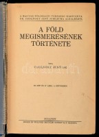 Dr. Cholnoky Jenő: A Föld megismerésének története. Bp., 1932, Singer és Wolfner. Egészvászon kötés, illusztrált, megviselt állapotban.