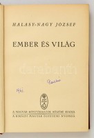 Halasy-Nagy József: Ember és világ. Bp., é. n. , Kir. Magy. Egyetemi Nyomda, 251 p. Kiadói egészvászon-kötésben.