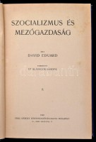 David Eduard: Szocializmus és mezőgazdaság I-II. kötet. Fordította: Dr. Szabados Sándor. Társadalomtudományi Könyvtár. Bp., 1909, Grill Károly. Kiadói egészvászon-kötés, kissé kopottas, kissé foltos borítóval, néhány foltos