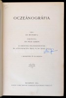 Dr. Richard J.: Oczeánográfia. Fordította Dr. Pécsi Albert. Bp.,1912. Kir. Magyar Természettudományi Társulat, XI+576 p. Számos szövegközti fekete-fehér illusztrációval. Kiadói, illusztrált, aranyozott egészvászon-kötésben,