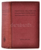 Freytags Hilfsbuch für den Maschinenbau für Maschineningenieure sowie für den Unterricht an technischen Lehranstalten. Szerk.: P. Gerlach. Berlin, 1930, Julius Springer. Nyolcadik kiadás. Kiadói félvászon-kötés, kissé kopott borítóval,