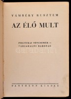 Vámbéry Rusztem: Az élő múlt. Politikai téveszmék - társadalmi babonák. Bp.,(1931), Pantheon, (Fővárosi Nyomda Rt.-ny.), 435+1 p. Átkötött félvászon-kötés, az eredeti borítót az elülső kötéstáblára, és gerincre