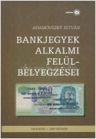 Adamovszky István: Bankjegyek alkalmi felülbélyegzései. Budapest, 2009. Új állapotban.