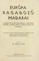 Nagy Jenő:  Európa ragadozó madarai.  A baglyok és vágómadarak, a sólymok, kányák, ölyvek, sasok, héják és keselyűk nemzetségei. 53 színes- és 8 feketenyomású táblával, rajzokkal, röpkép-táblával és meghatározó táblázatokkal.