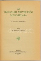 Horváth János: Az irodalmi műveltség megoszlása. Magyar humanizmus. A Magyar Szemle Könyvei XII. kötet. Bp., 1944, Magyar Szemle Társaság. Kiadói aranyozott egészvászon-kötés, kissé kopottas borítóval.
