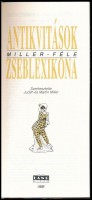 Miller, Judith-Miller, Martin: Antikvitások Miller-féle zseblexikona. Kézikönyv műkereskedők, műgyűjtők és műpártolók. Bp., 1995, Láng Kiadó. Kiadói egészvászon kötés, kiadói papír védőborítóval, jó állapotban.