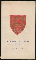 A soproni ipar 100 éve. 1847-1948. Kiállítási katalógus. Sopron, 1948, Röttig-Romwalter Nyomda Rt, 42 l. 1 t. (színes) + 8 t. (fekete-fehér.) Kiadói papírkötés, sérült gerinccel, az első lap sérült, szakadt.